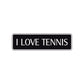 I Love Tennis Road Aluminum Metal Novelty Street Plate Sign Wall Gift Decor