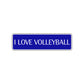 I Love Volleyball Road Aluminum Metal Novelty Street Plate Sign Wall Gift Decor
