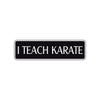 I Teach Karate MMA Road Aluminum Metal Novelty Street Plate Sign Wall Gift Decor