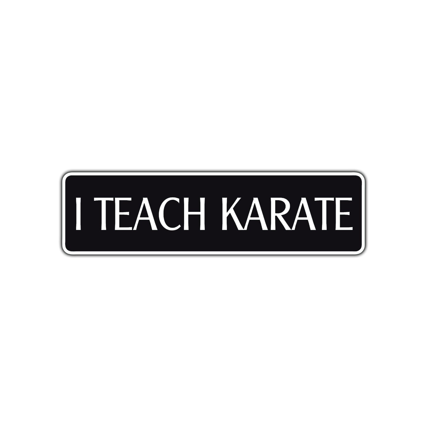 I Teach Karate MMA Road Aluminum Metal Novelty Street Plate Sign Wall Gift Decor