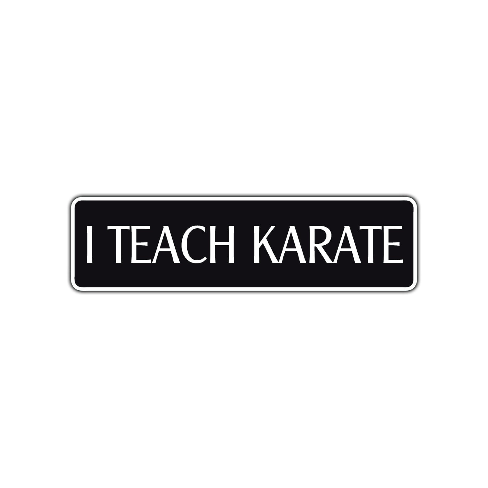 I Teach Karate MMA Road Aluminum Metal Novelty Street Plate Sign Wall Gift Decor