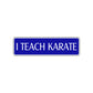 I Teach Karate MMA Road Aluminum Metal Novelty Street Plate Sign Wall Gift Decor