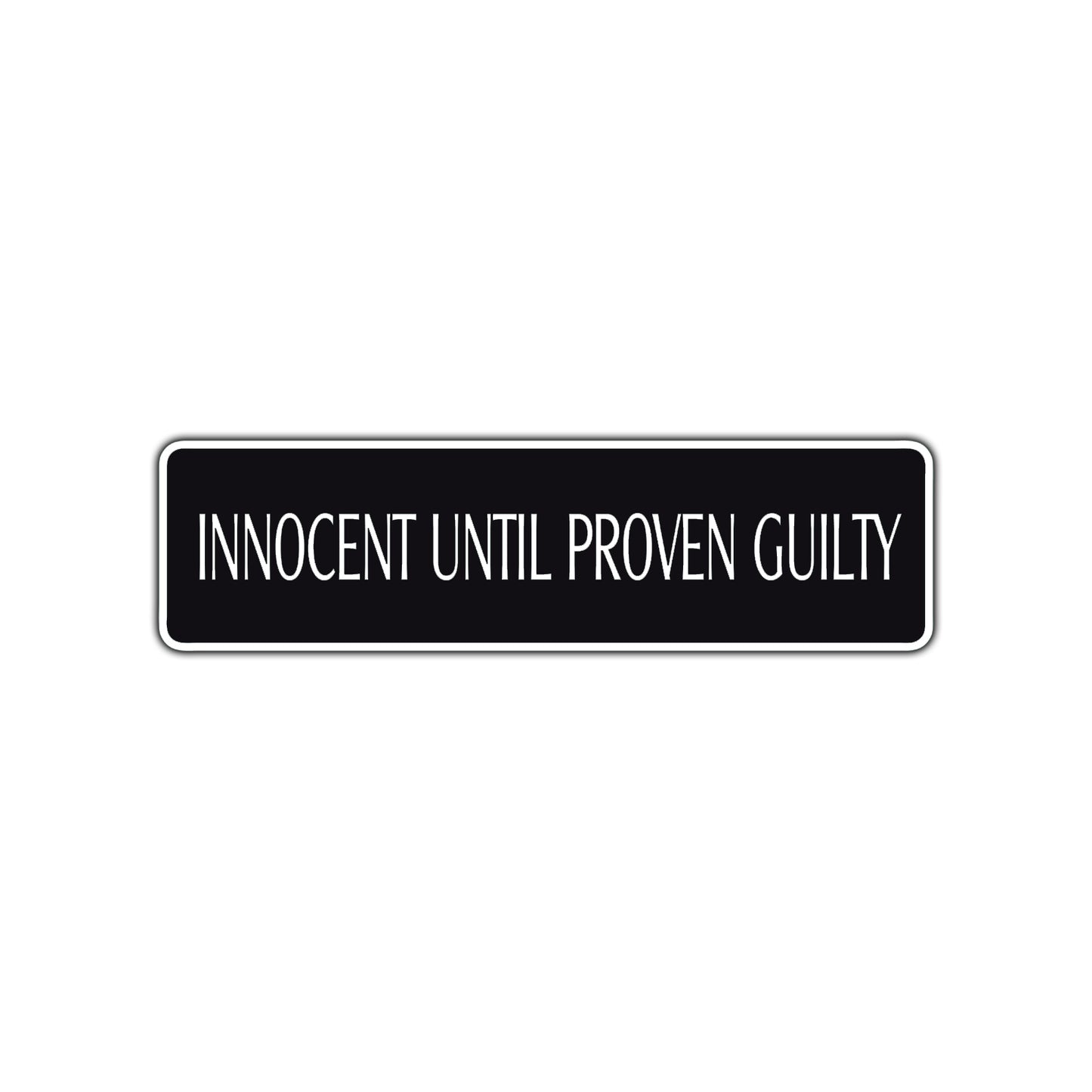 Guilty Until Proven Innocent Law Road Aluminum Metal Novelty Street Plate Sign Wall Gift Decor