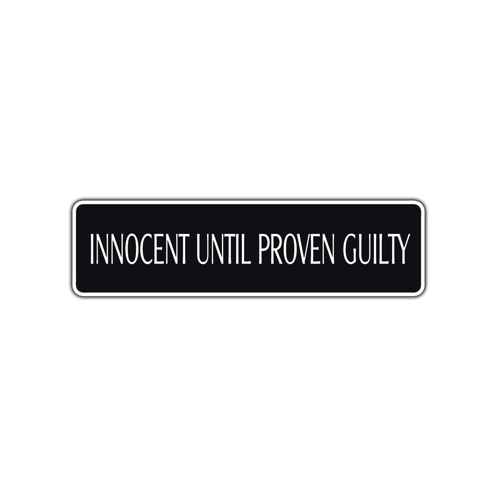 Guilty Until Proven Innocent Law Road Aluminum Metal Novelty Street Plate Sign Wall Gift Decor