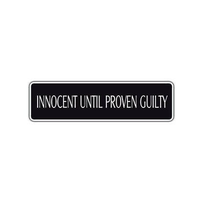 Guilty Until Proven Innocent Law Road Aluminum Metal Novelty Street Plate Sign Wall Gift Decor