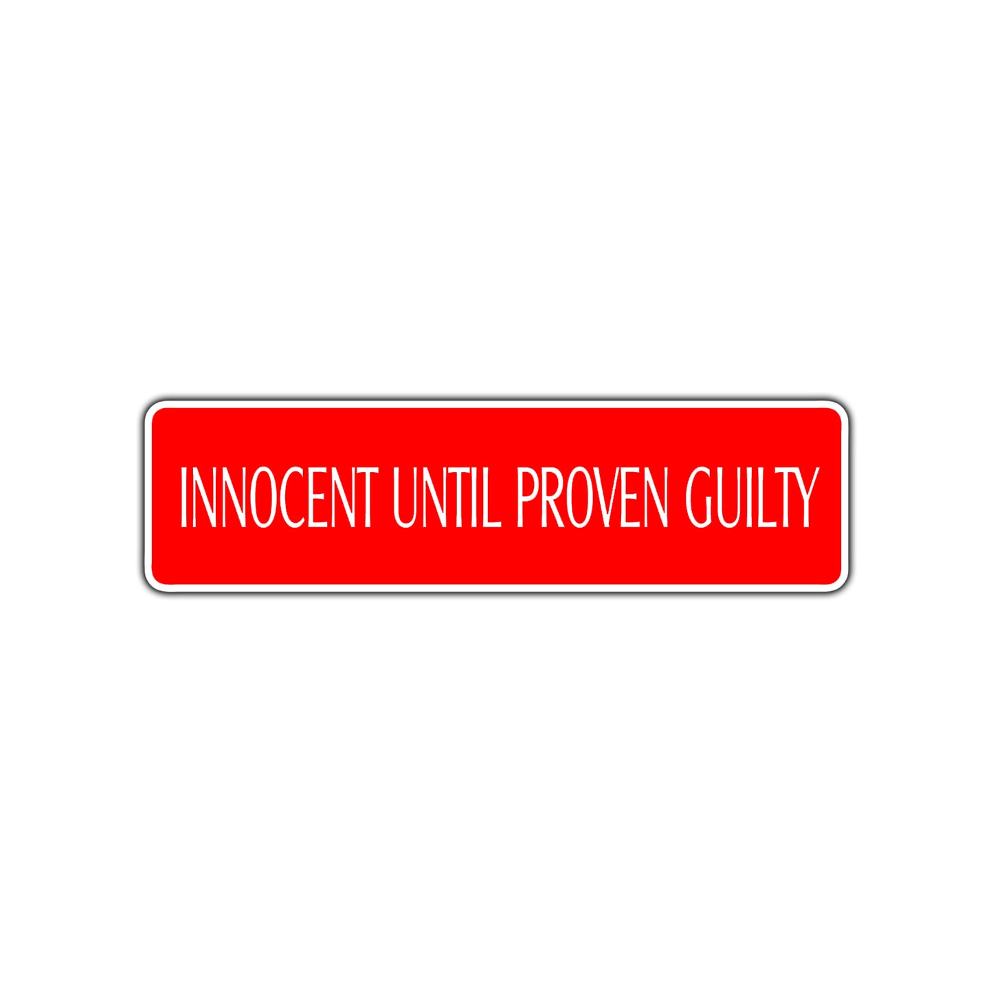 Guilty Until Proven Innocent Law Road Aluminum Metal Novelty Street Plate Sign Wall Gift Decor