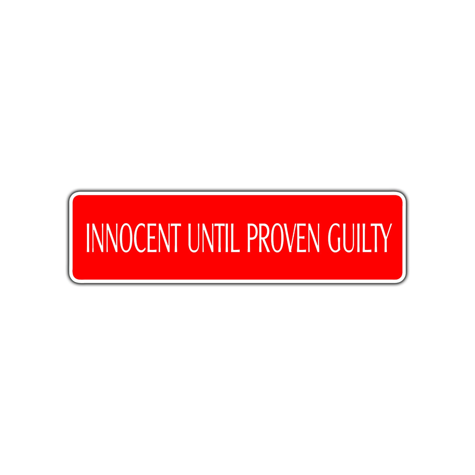 Guilty Until Proven Innocent Law Road Aluminum Metal Novelty Street Plate Sign Wall Gift Decor