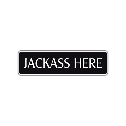 Jackass Here Road Aluminum Metal Novelty Street Plate Sign Wall Gift Decor
