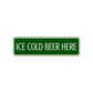 Ice Cold Beer Here Road Aluminum Metal Novelty Street Plate Sign Wall Gift Decor
