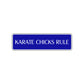 Karate Chicks Rule Karate MMA Road Aluminum Metal Novelty Street Plate Sign Wall Gift Decor