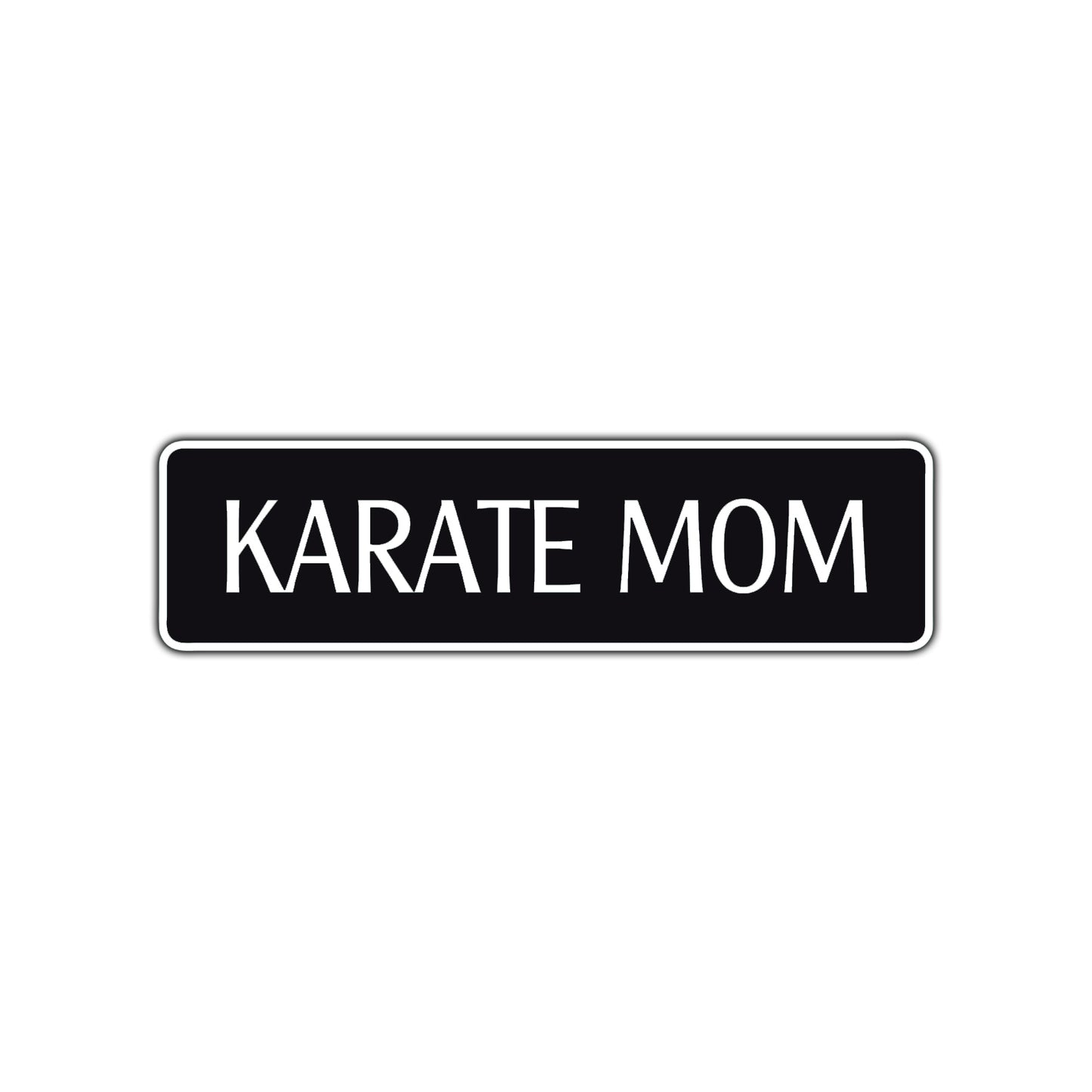 Karate Mom Karate MMA Road Aluminum Metal Novelty Street Plate Sign Wall Gift Decor