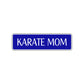 Karate Mom Karate MMA Road Aluminum Metal Novelty Street Plate Sign Wall Gift Decor