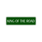 King of the Road Aluminum Metal Novelty Street Plate Sign Wall Gift Decor