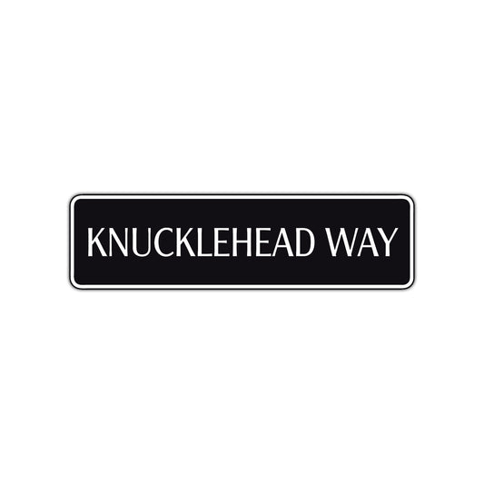 Knucklehead Way Road Aluminum Metal Novelty Street Plate Sign Wall Gift Decor