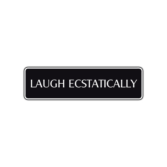 Laugh Ecstatically Collectible Road Aluminum Metal Novelty Street Plate Sign Wall Gift Decor