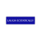 Laugh Ecstatically Collectible Road Aluminum Metal Novelty Street Plate Sign Wall Gift Decor