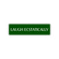 Laugh Ecstatically Collectible Road Aluminum Metal Novelty Street Plate Sign Wall Gift Decor