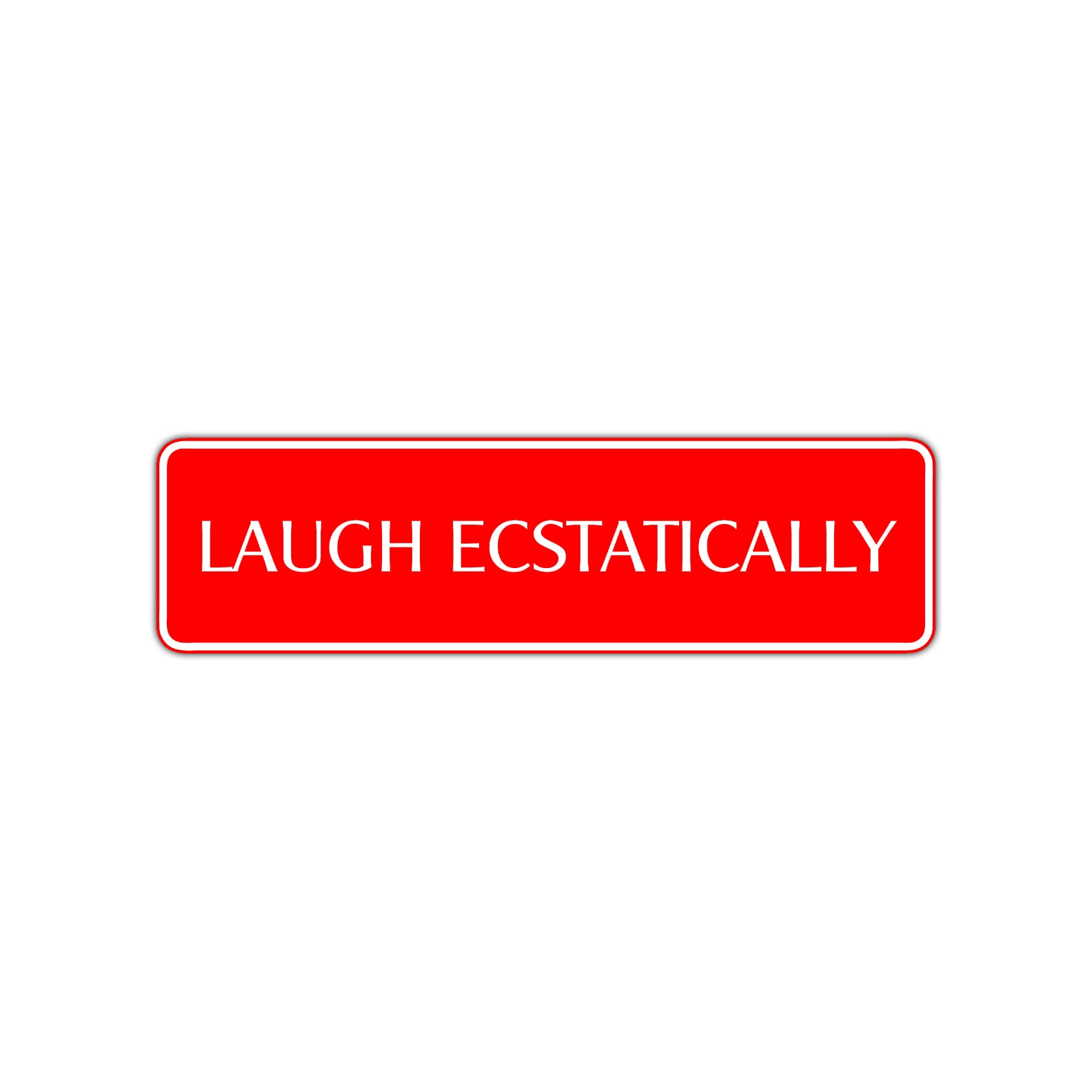 Laugh Ecstatically Collectible Road Aluminum Metal Novelty Street Plate Sign Wall Gift Decor