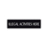 Illegal Activities Here Road Aluminum Metal Novelty Street Plate Sign Wall Gift Decor