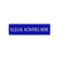 Illegal Activities Here Road Aluminum Metal Novelty Street Plate Sign Wall Gift Decor