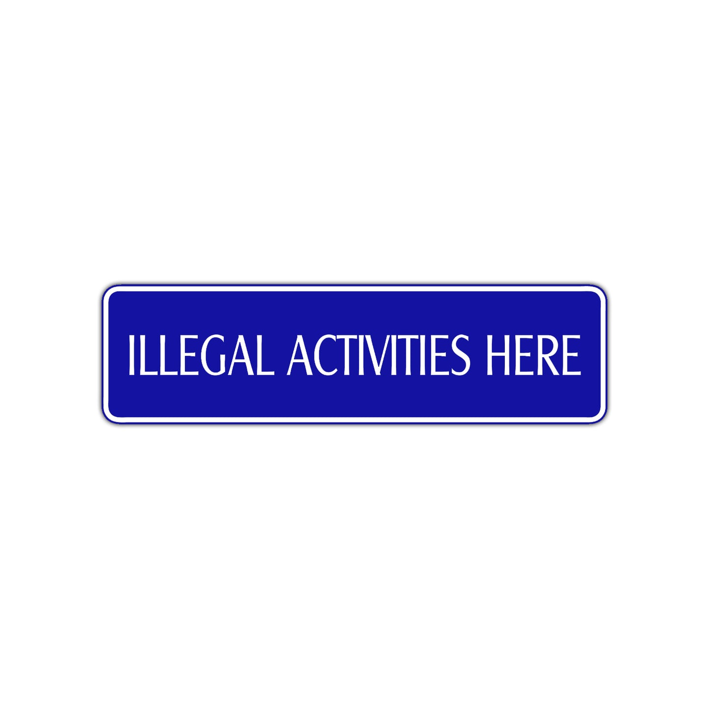 Illegal Activities Here Road Aluminum Metal Novelty Street Plate Sign Wall Gift Decor