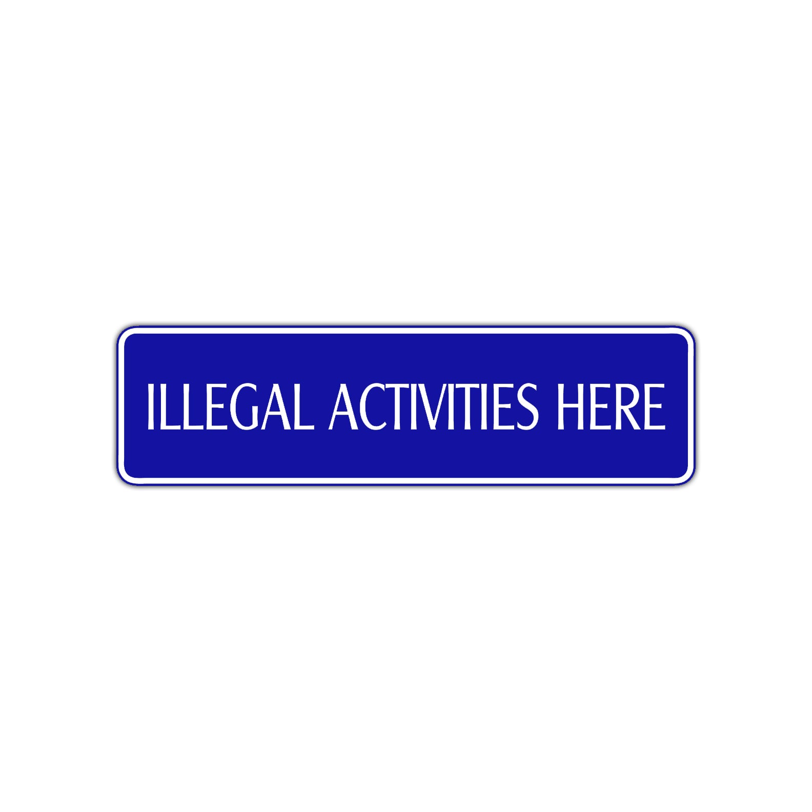 Illegal Activities Here Road Aluminum Metal Novelty Street Plate Sign Wall Gift Decor