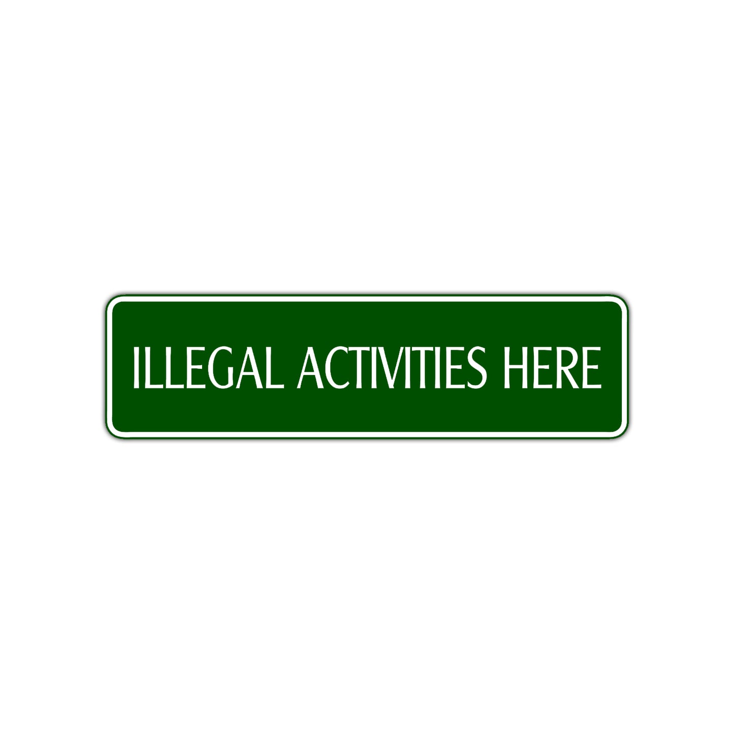 Illegal Activities Here Road Aluminum Metal Novelty Street Plate Sign Wall Gift Decor