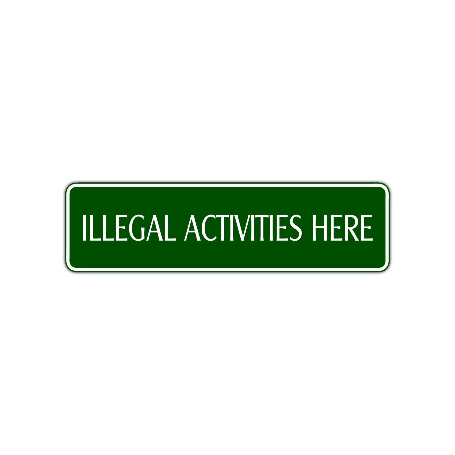 Illegal Activities Here Road Aluminum Metal Novelty Street Plate Sign Wall Gift Decor