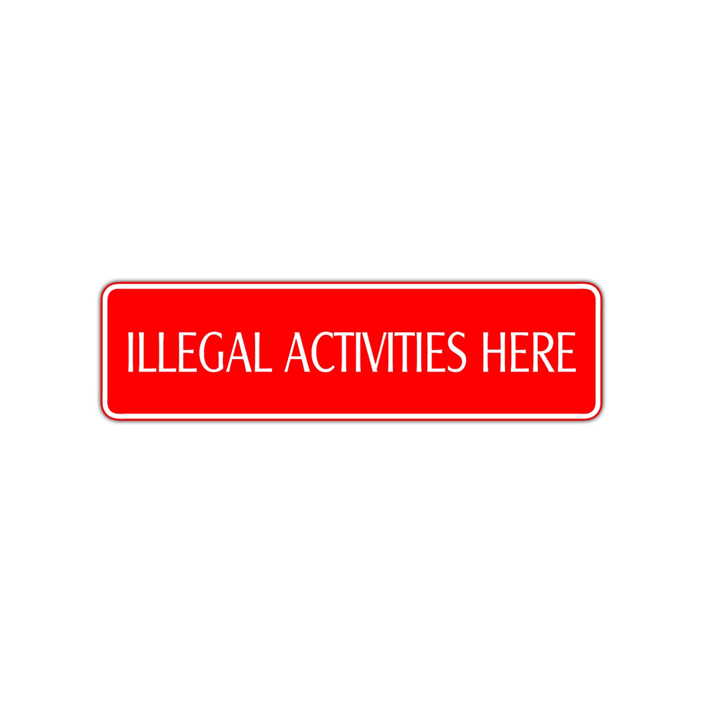 Illegal Activities Here Road Aluminum Metal Novelty Street Plate Sign Wall Gift Decor