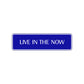 Live In The Now Collectible Road Aluminum Metal Novelty Street Plate Sign Wall Gift Decor