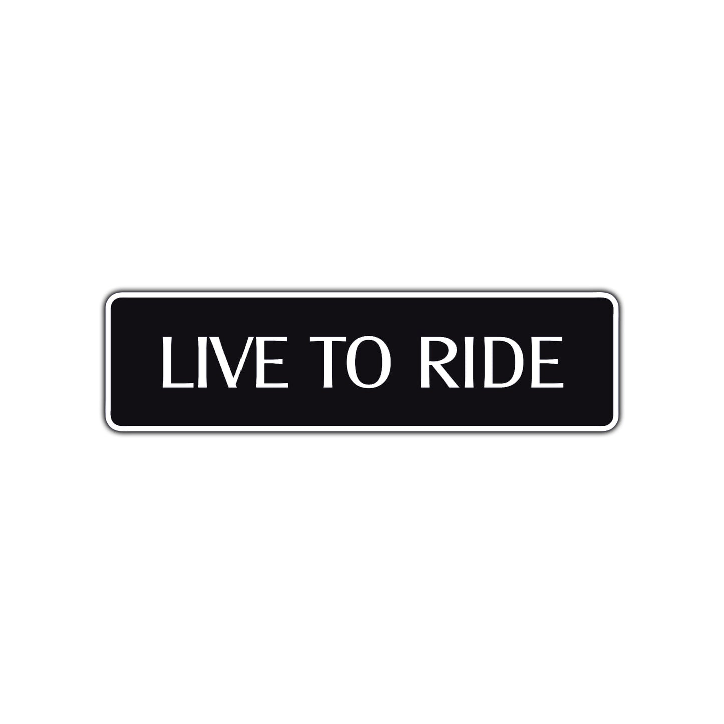 Live To Ride Road Aluminum Metal Novelty Street Plate Sign Wall Gift Decor