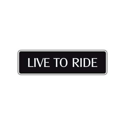 Live To Ride Road Aluminum Metal Novelty Street Plate Sign Wall Gift Decor