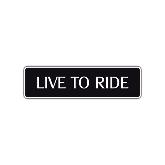 Live To Ride Road Aluminum Metal Novelty Street Plate Sign Wall Gift Decor