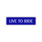 Live To Ride Road Aluminum Metal Novelty Street Plate Sign Wall Gift Decor