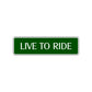 Live To Ride Road Aluminum Metal Novelty Street Plate Sign Wall Gift Decor