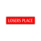 Losers Place Road Aluminum Metal Novelty Street Plate Sign Wall Gift Decor