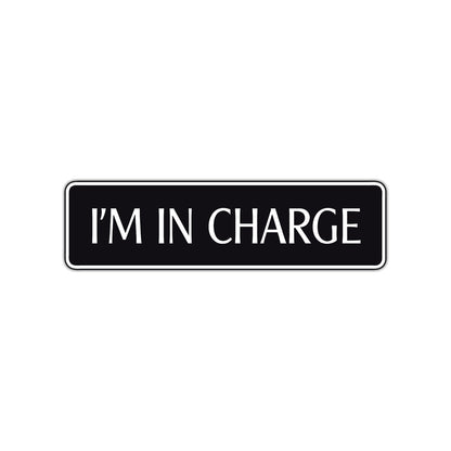 I'm In Charge Road Aluminum Metal Novelty Street Plate Sign Wall Gift Decor