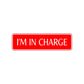 I'm In Charge Road Aluminum Metal Novelty Street Plate Sign Wall Gift Decor