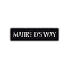 Maitre D's Way Road Aluminum Metal Novelty Street Plate Sign Wall Gift Decor