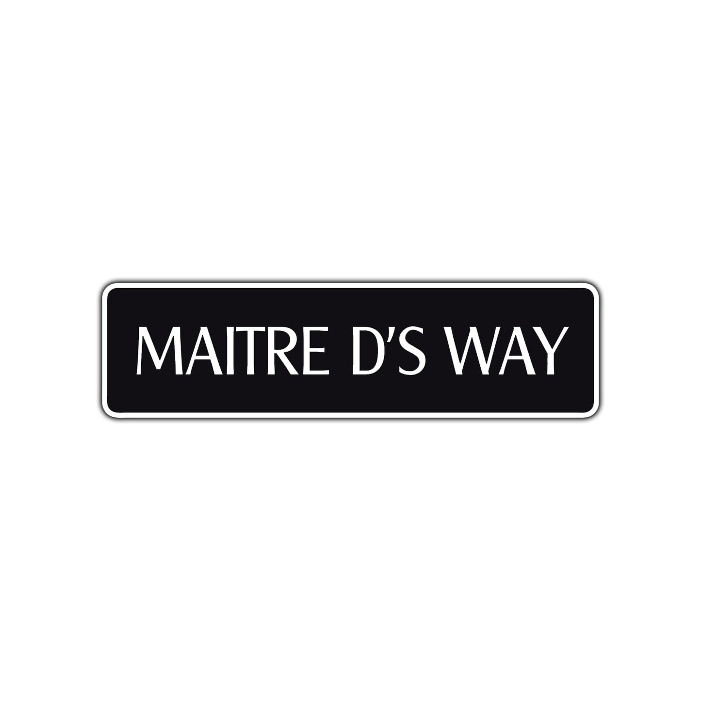 Maitre D's Way Road Aluminum Metal Novelty Street Plate Sign Wall Gift Decor