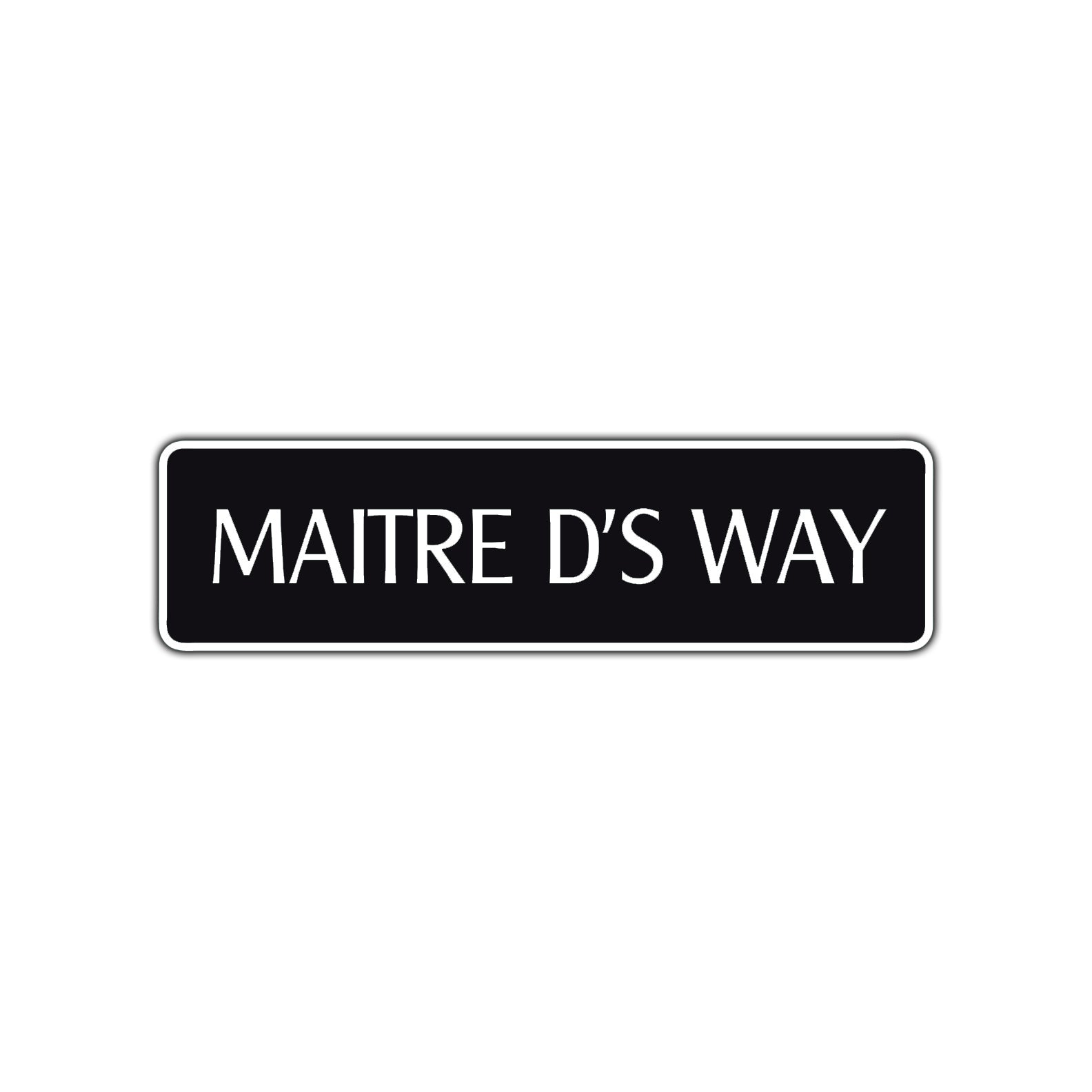 Maitre D's Way Road Aluminum Metal Novelty Street Plate Sign Wall Gift Decor
