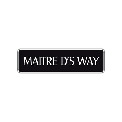Maitre D's Way Road Aluminum Metal Novelty Street Plate Sign Wall Gift Decor