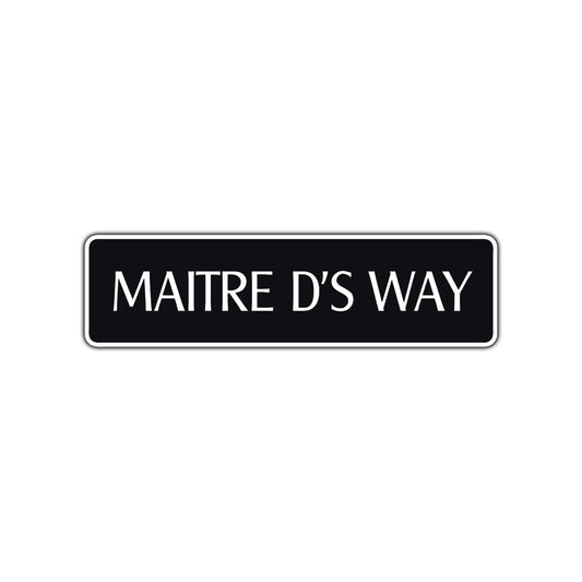 Maitre D's Way Road Aluminum Metal Novelty Street Plate Sign Wall Gift Decor
