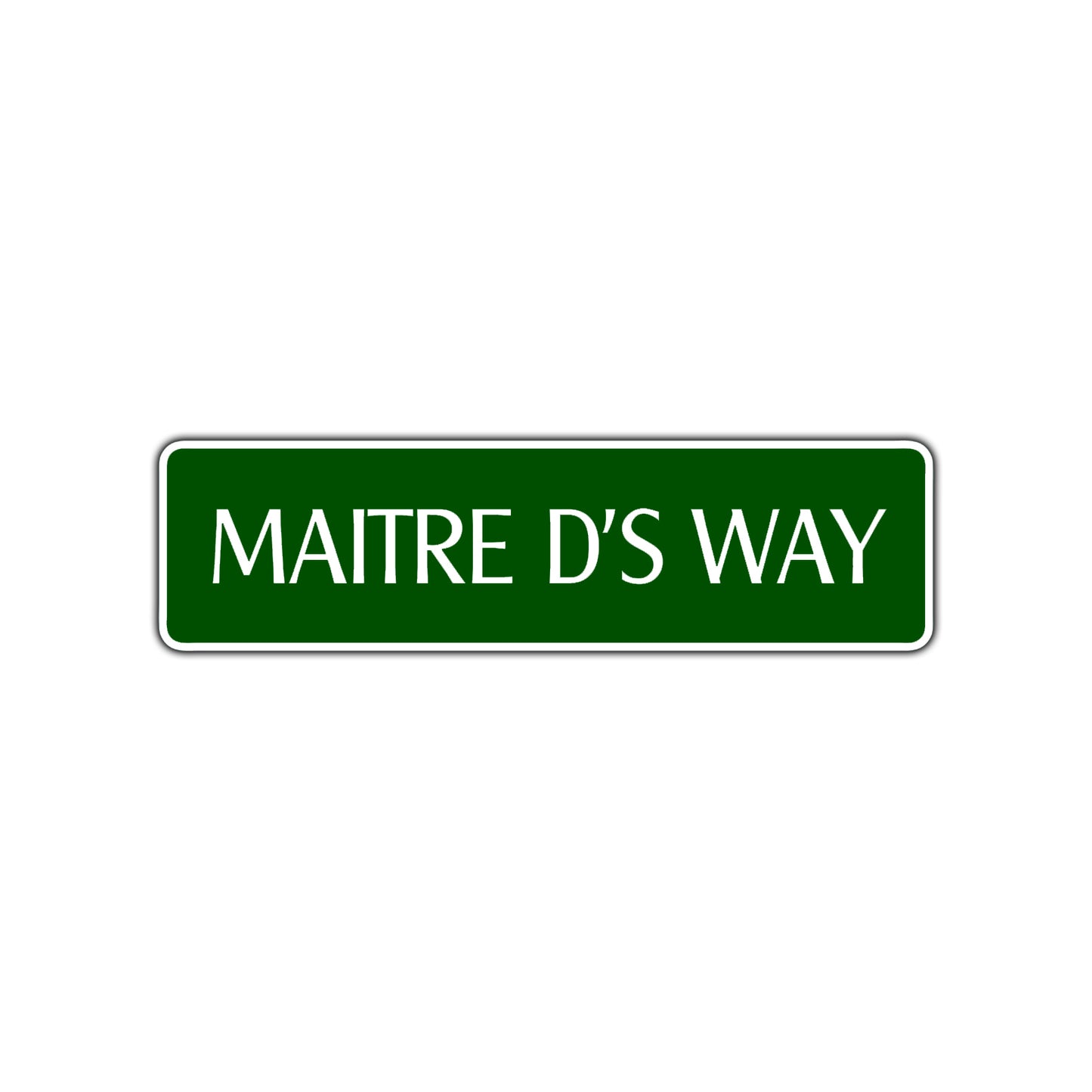 Maitre D's Way Road Aluminum Metal Novelty Street Plate Sign Wall Gift Decor