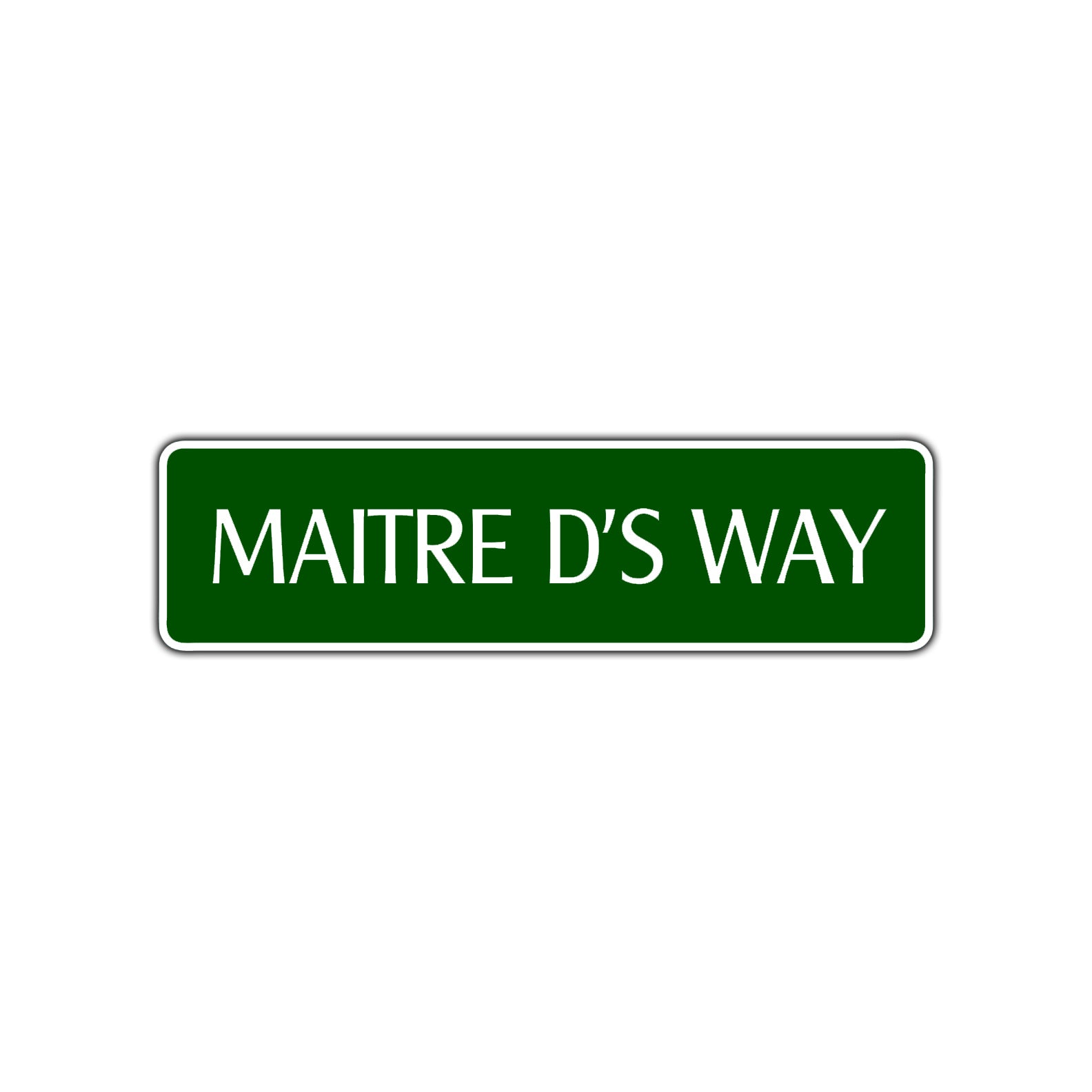 Maitre D's Way Road Aluminum Metal Novelty Street Plate Sign Wall Gift Decor