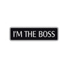 I'm The Boss Road Aluminum Metal Novelty Street Plate Sign Wall Gift Decor
