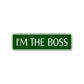 I'm The Boss Road Aluminum Metal Novelty Street Plate Sign Wall Gift Decor