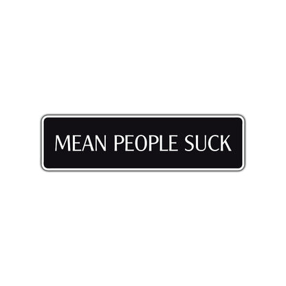 Mean People Suck Funny Road Aluminum Metal Novelty Street Plate Sign Wall Gift Decor