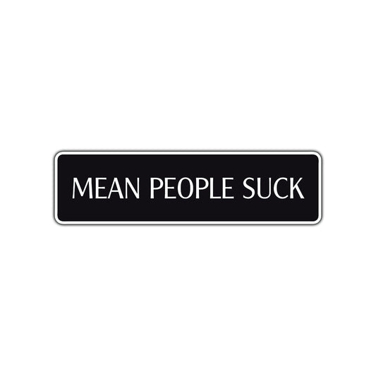 Mean People Suck Funny Road Aluminum Metal Novelty Street Plate Sign Wall Gift Decor