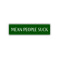 Mean People Suck Funny Road Aluminum Metal Novelty Street Plate Sign Wall Gift Decor